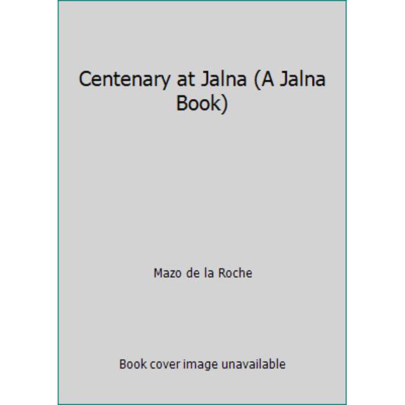 Pre-Owned Centenary at Jalna (A Jalna Book) (Paperback) 0449236919 9780449236918