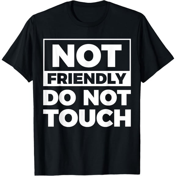 Not Friendly Do Not Touch T-ShirtMen and women, Black T-shirt, size: Extra large