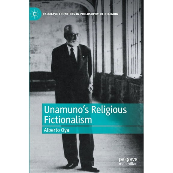 Palgrave Frontiers in Philosophy of Reli Unamuno's Religious Fictionalism, (Hardcover)