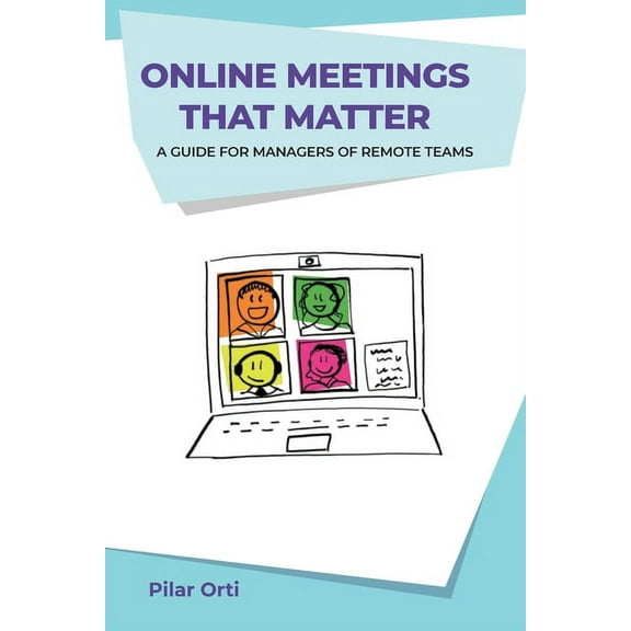 Online Meetings that Matter: A guide for managers of remote teams, (Paperback)
