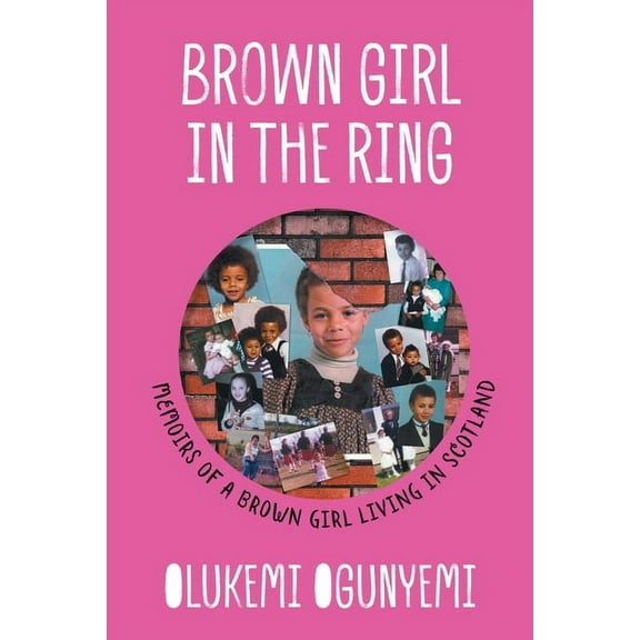 Brown Girl in the Ring: Memoirs of a brown girl living in Scotland (Paperback)
