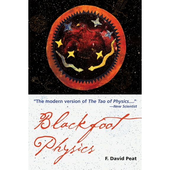 Blackfoot Physics: A Journey Into the Native American Worldview, (Paperback)