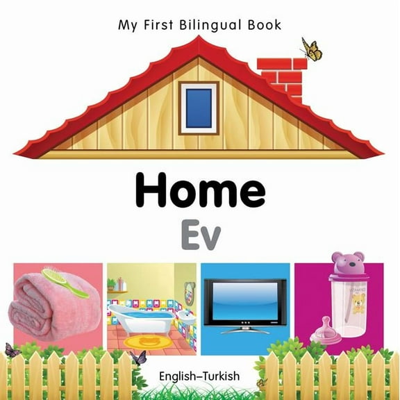 My First Bilingual Book: My First Bilingual Book–Home (English–Turkish) (Board book)