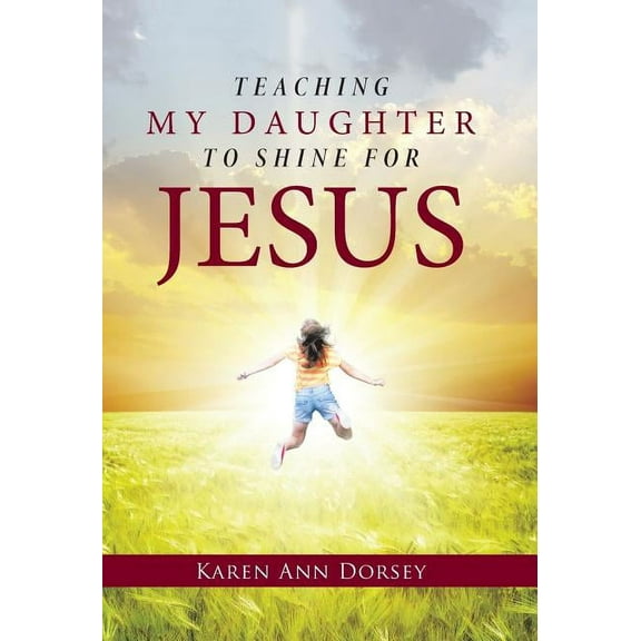 Teaching My Daughter to Shine for Jesus (Hardcover)