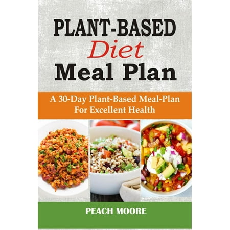 Plant Based Diet Meal Plan A 30 Day Plant Based Meal Plan For Excellent Health Ebook Walmartcom