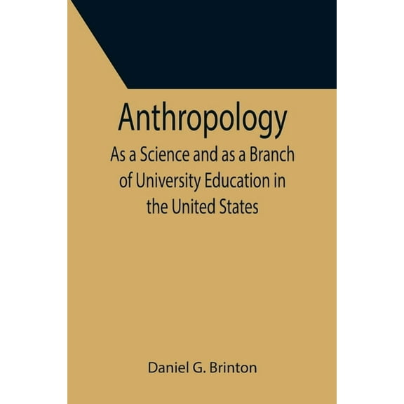 Anthropology; As a Science and as a Branch of University Education in the United States, (Paperback)
