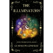 The Illumiverse The Illuminators, Book 1, (Paperback)