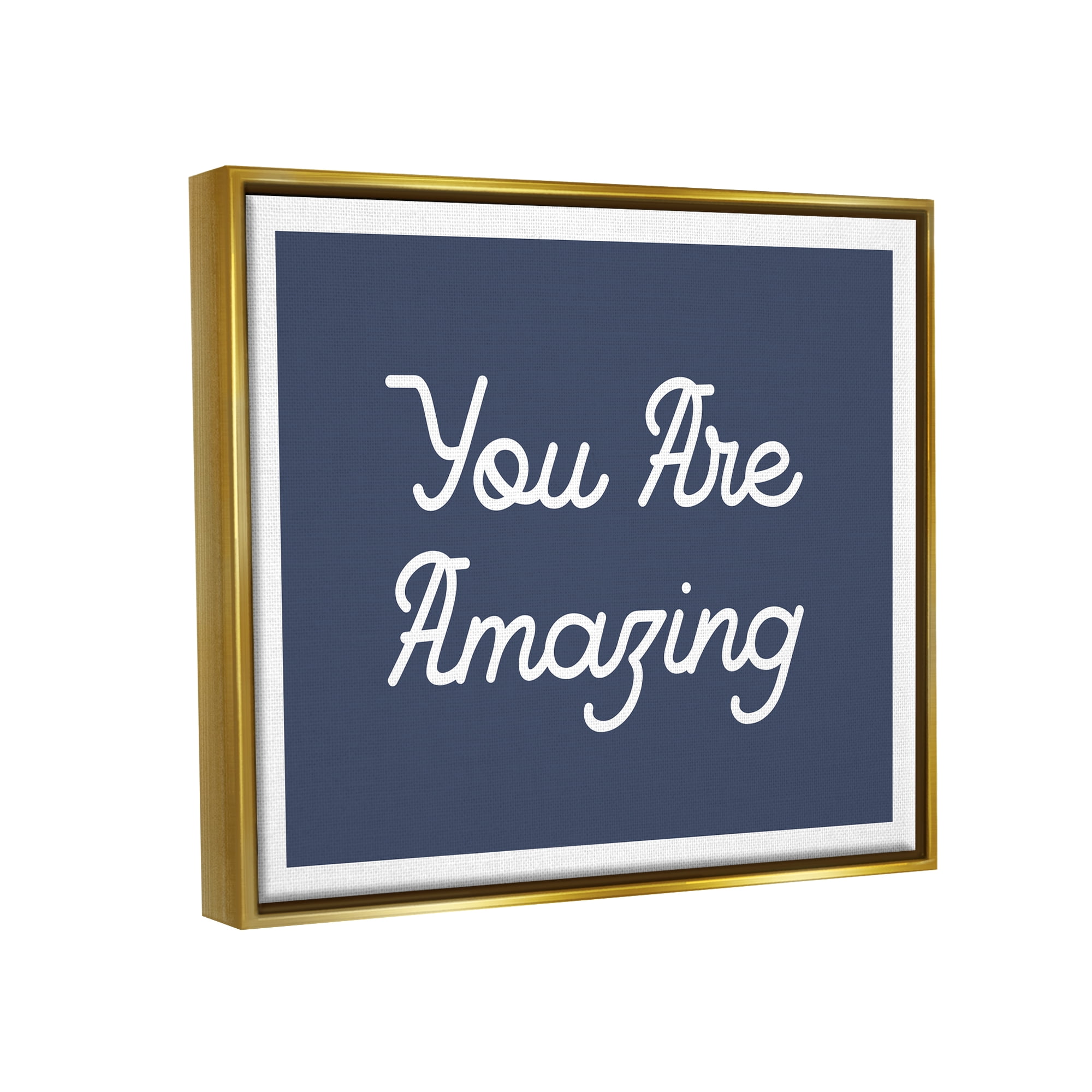 Stupell Industries You Are Amazing Self Confidence Inspirational Painting Gold Floater Framed Art Print Wall Art