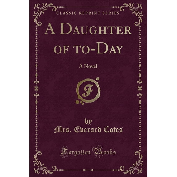 A Daughter of To-Day : A Novel (Classic Reprint)