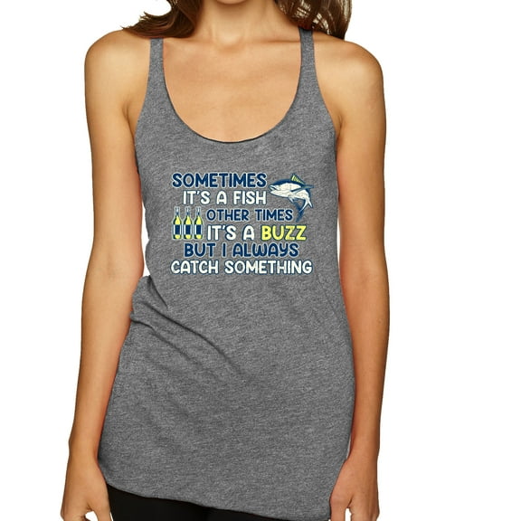 Wild Bobby, Sometimes It's A Fish Other Times It's A Buzz, Fishing, Women Tri-Blend Racerback Tank Top, Premium Heather, X-Large