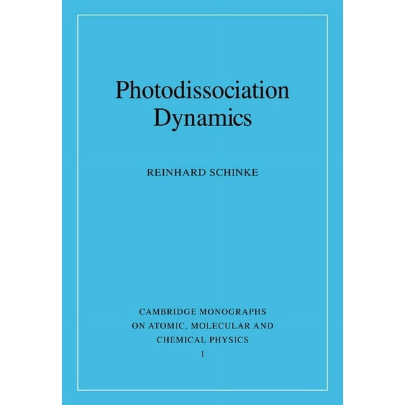 Cambridge Monographs on Atomic, Molecula Photodissociation Dynamics: Spectroscopy and Fragmentation of Small Polyatomic Molecules, Book 1, (Paperback)