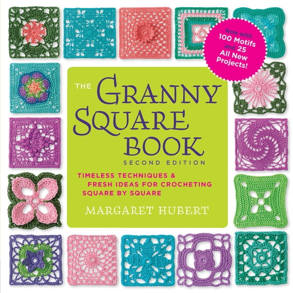 The Granny Square Book, Second Edition: Timeless Techniques and Fresh Ideas for Crocheting Square by Square--Now with 10, (Paperback)