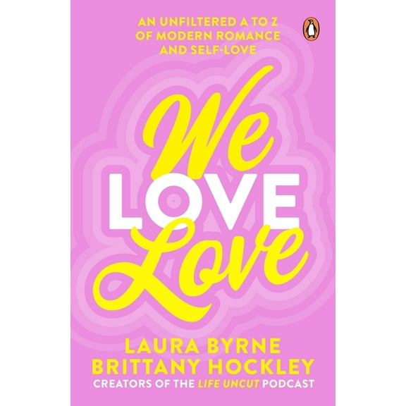 We Love Love : An Unfiltered A to Z of Modern Romance and Self-Love (Paperback)