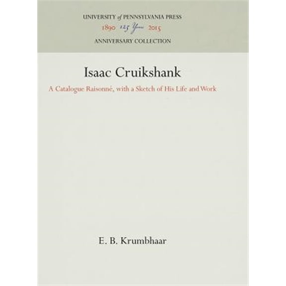 Pre-Owned Anniversary Collection: Isaac Cruikshank: A Catalogue Raisonn, with a Sketch of His Life and Work (Hardcover)