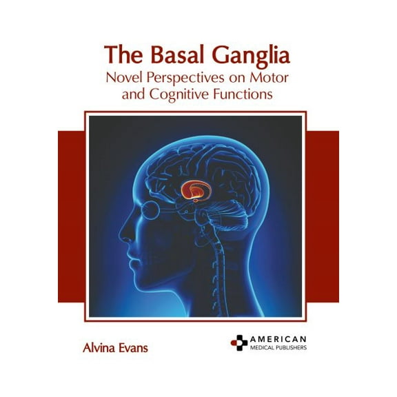 The Basal Ganglia: Novel Perspectives on Motor and Cognitive Functions (Hardcover)