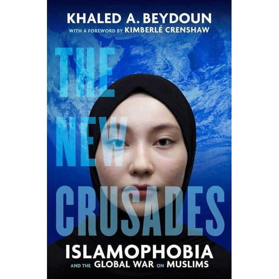The New Crusades: Islamophobia and the Global War on Muslims, (Paperback)
