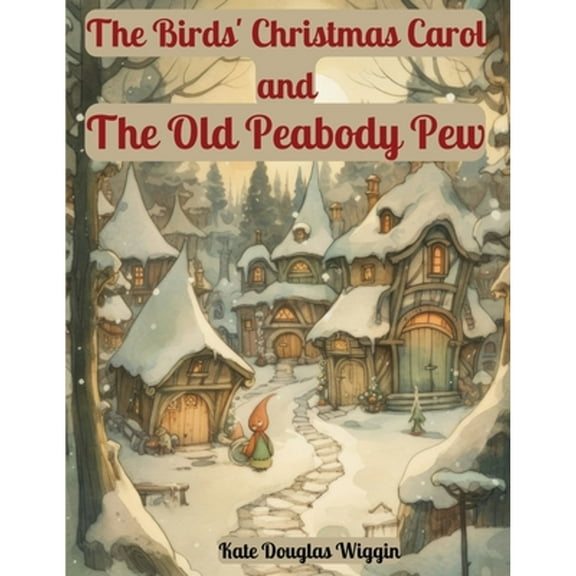 The Birds' Christmas Carol and The Old Peabody Pew (Paperback)