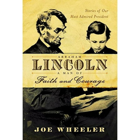 Abraham Lincoln: A Man of Faith And Courage
