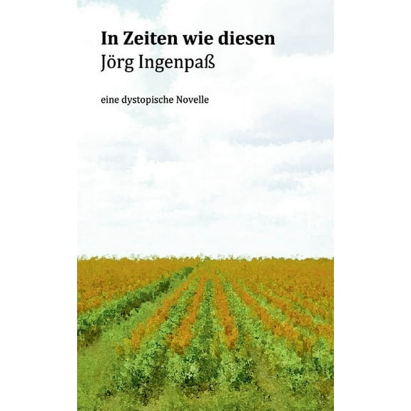 In Zeiten wie diesen: eine dystopische Novelle, (Paperback)