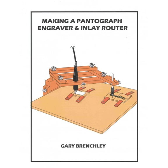 Luthiers Books: Making a Pantograph Engraver & Inlay Router (Paperback)
