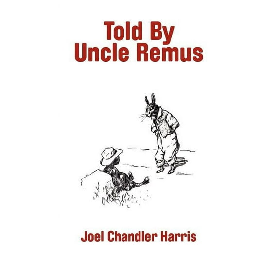Told By Uncle Remus, (Hardcover)