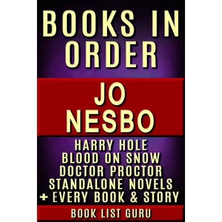 Jo Nesbo Books in Order: Harry Hole series, Blood On Snow series, Doctor Proctor series, all standalone novels, plus a Jo Nesbo biography. -