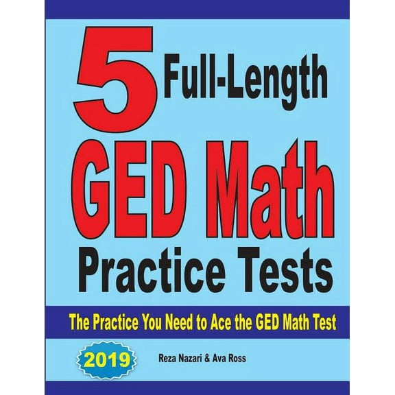 5 Full-Length GED Math Practice Tests: The Practice You Need to Ace the GED Math Test, (Paperback)