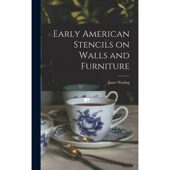 Early American Stencils on Walls and Furniture, (Hardcover)