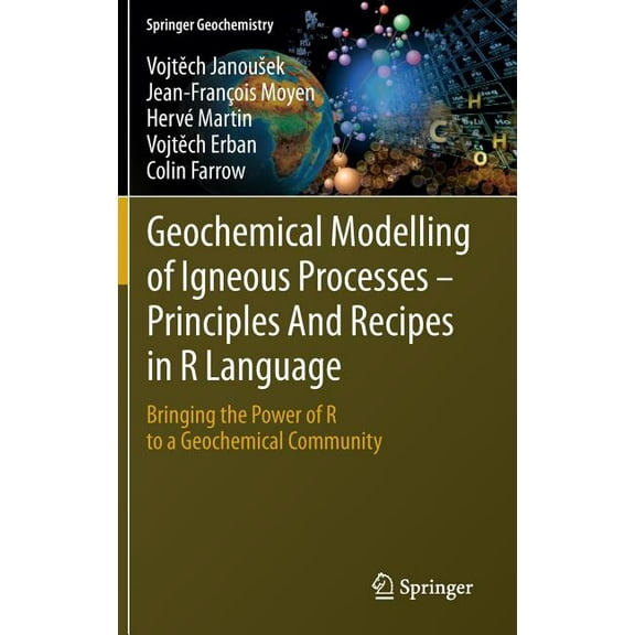 Springer Geochemistry Geochemical Modelling of Igneous Processes - Principles and Recipes in R Language: Bringing the Power of R to a Geochemi, (Hardcover)