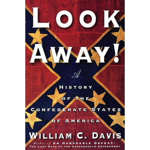 Look Away! : A History of the Confederate States of America (Paperback)