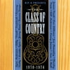 The Class Of Country: 1970-1974