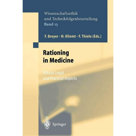 Ethics of Science and Technology Assessm Rationing in Medicine: Ethical, Legal and Practical Aspects, Book 13, (Paperback)