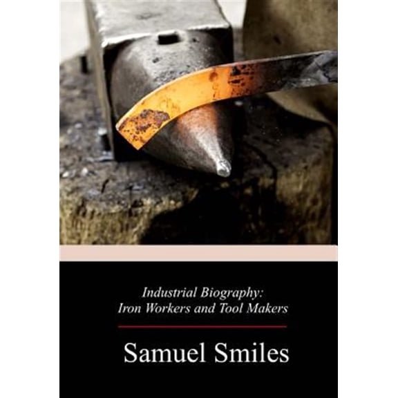Pre-Owned Industrial Biography: Iron Workers and Tool Makers