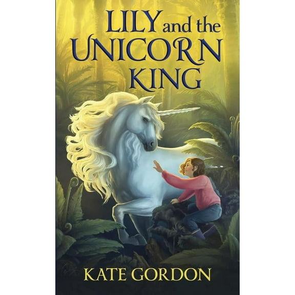 The Unicorn King Lily and the Unicorn King, Book 1, (Paperback)