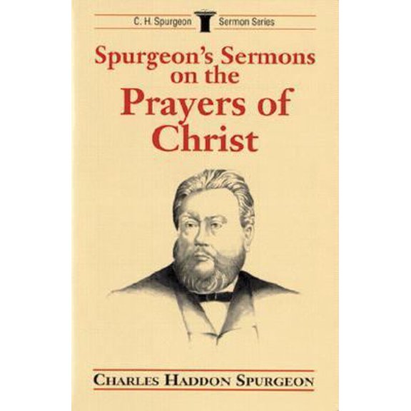 Pre-Owned Spurgeon's Sermons on the Prayers of Christ (Sermon Series/C.H. Spurgeon) (Paperback) 0825437938 9780825437939