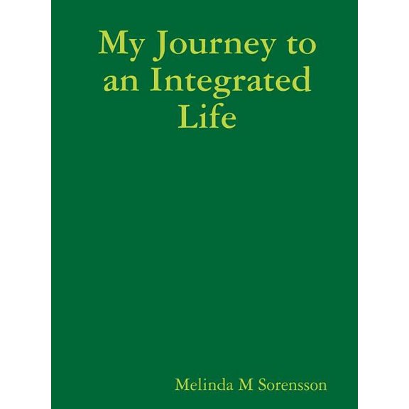 My Journey to an Integrated Life, (Paperback)