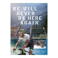 thumbnail image 1 of We Will Never Be Here Again - a Book by Svein Tuft, 1 of 5