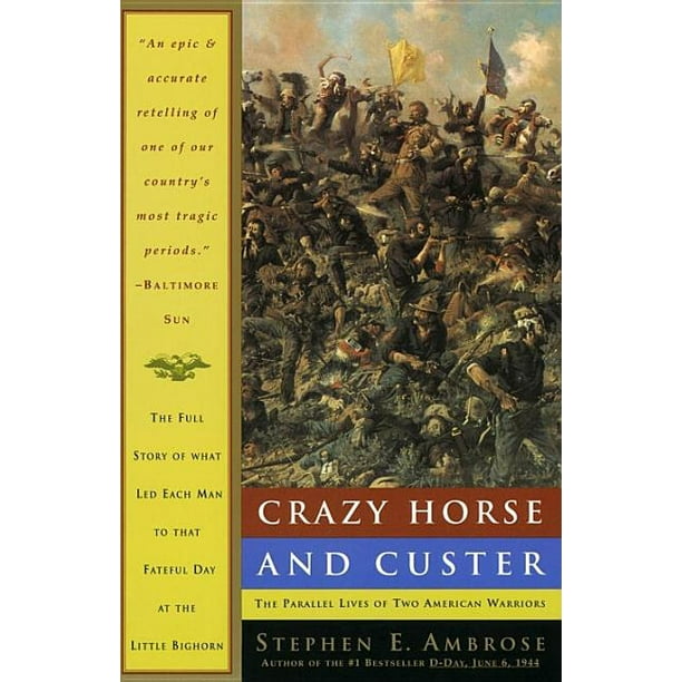 Crazy Horse and Custer The Parallel Lives of Two American Warriors