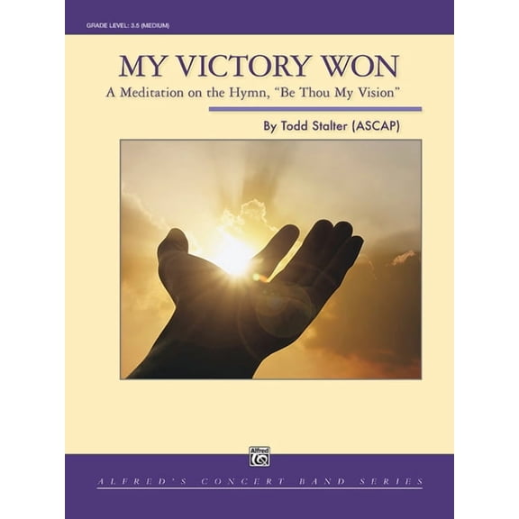 Alfred Concert Band: My Victory Won: A Meditaition on the Hymn, Be Thou My Vision, Conductor Score & Parts (Paperback)