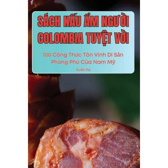 SÃ¡ch NẤu Ẩm NgƯỜi Colombia TuyỆt VỜi, (Paperback)