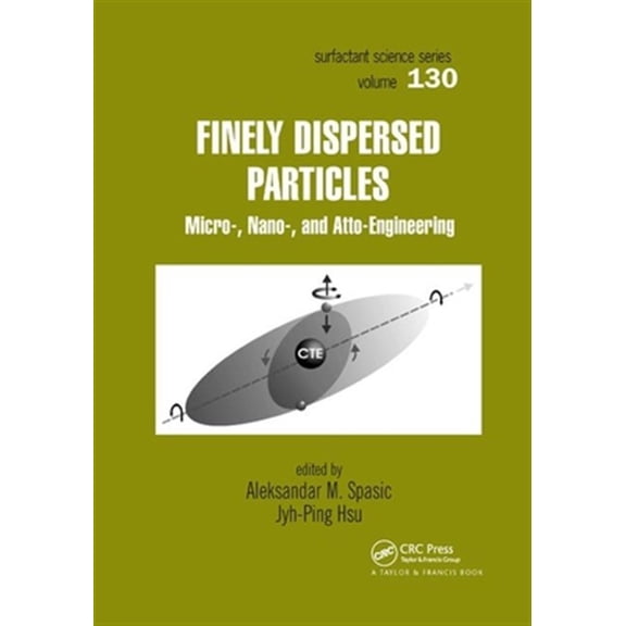 Pre-Owned Surfactant Science Finely Dispersed Particles: Micro-, Nano-, and Atto-Engineering, Book 130, (Paperback)