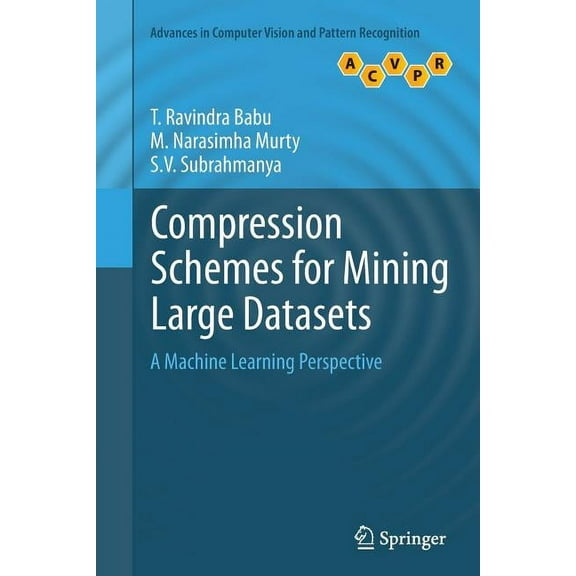 Advances in Computer Vision and Pattern  Compression Schemes for Mining Large Datasets: A Machine Learning Perspective, (Paperback)