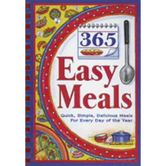 365 Easy Meals: Quick, Simple, Delicious Meals for Every Day of the Year (Hardcover) by Cookbook Resources
