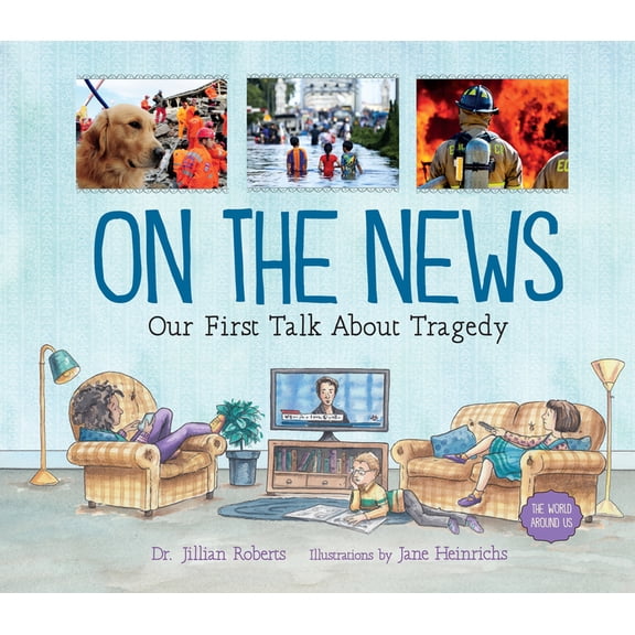 World Around Us On the News: Our First Talk about Tragedy, Book 2, (Hardcover)