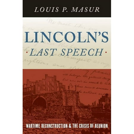 UPC: 9780190218393 | Pivotal Moments in American History: Lincoln s Last Speech: Wartime Reconstruction and the Crisis of Reunion (Hardcover)