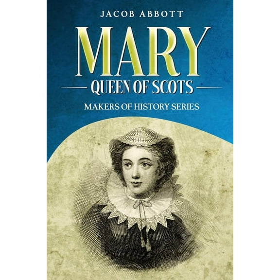Mary, Queen of Scots: Makers of History Series, (Paperback)