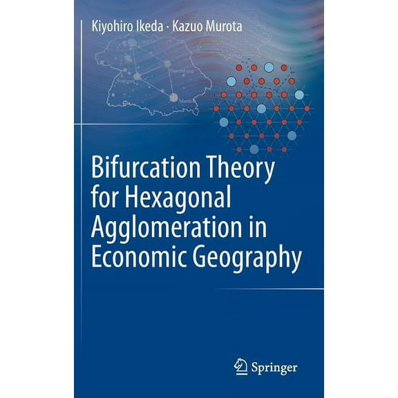 Bifurcation Theory for Hexagonal Agglomeration in Economic Geography, (Hardcover)