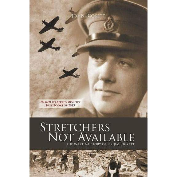 Stretchers Not Available: The Wartime Story of Dr Jim Rickett (Paperback)