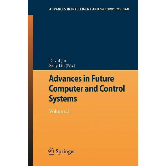 Advances in Intelligent and Soft Computi Advances in Future Computer and Control Systems: Volume 2, Book 160, (Paperback)