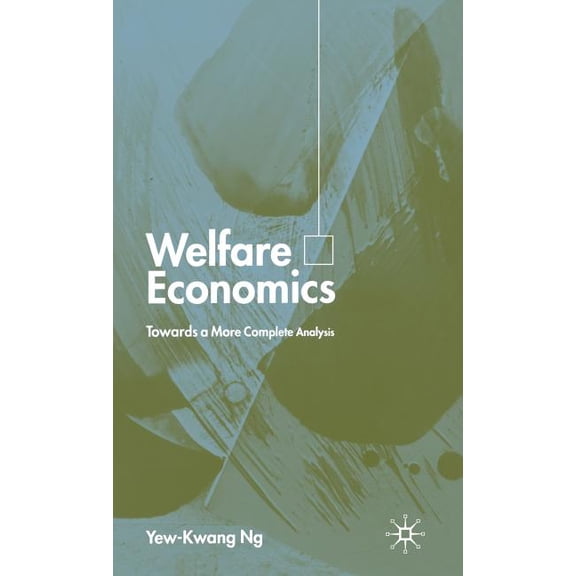 Welfare Economics: Towards a More Complete Analysis, (Hardcover)